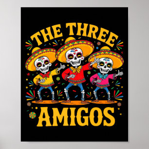 The 3 three amigos three friends skeleton cinco de poster