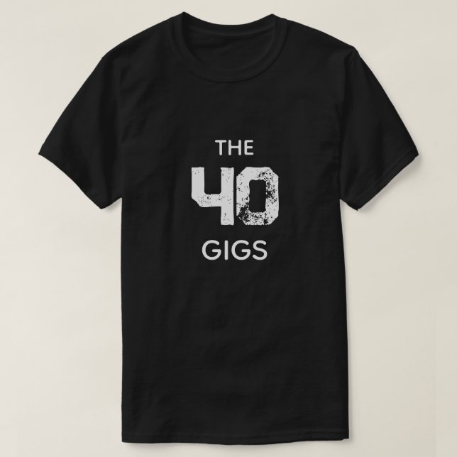 THE 40 GIGS T-Shirt (Design Front)