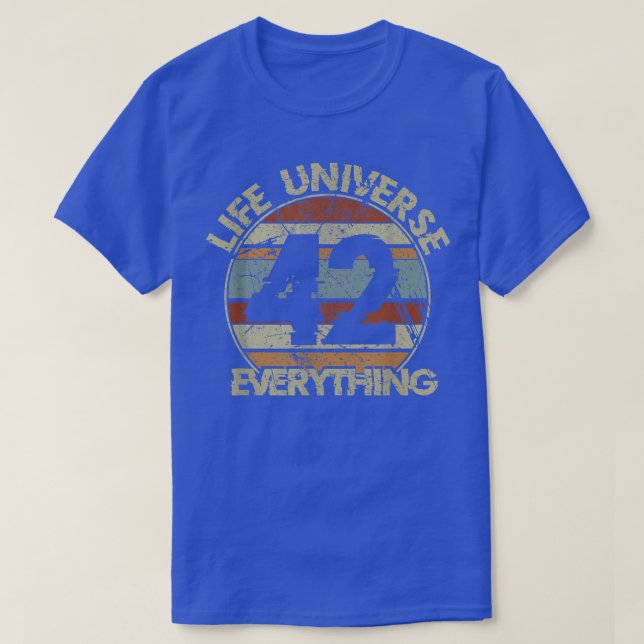 The 42 Answer to Life The Universe and Everything  T-Shirt (Design Front)