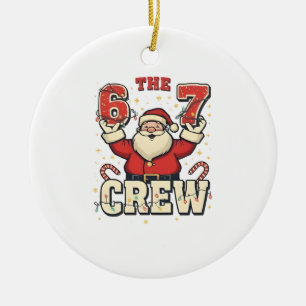 The 6 7 Crew Funny Santa Christmas Meme  Ceramic Ornament
