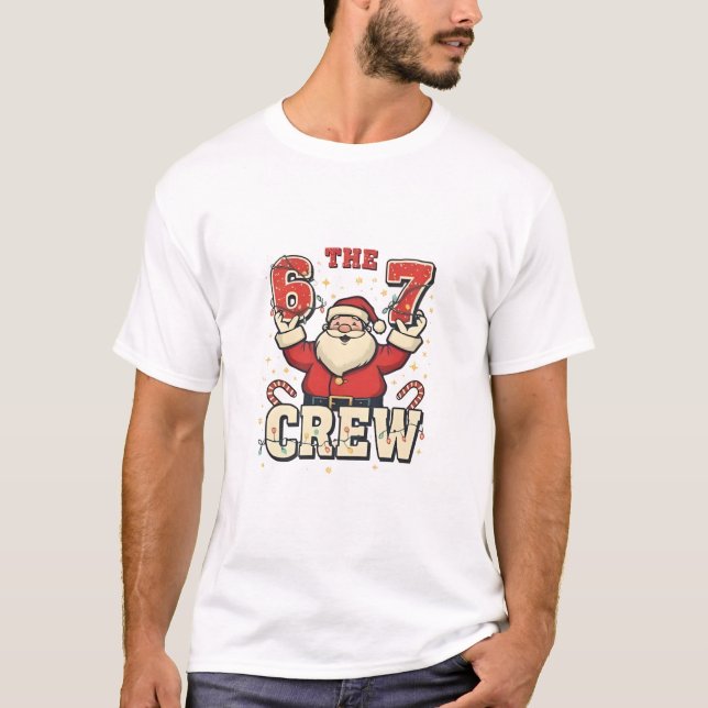 The 6 7 Crew Funny Santa Christmas Meme  T-Shirt (Front)
