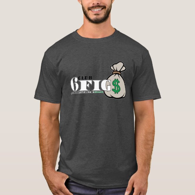 The 6 Figure Income Club T-Shirt (Front)