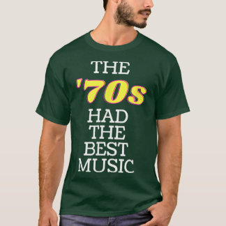 The '70s Had The Best Music 1970's Era Theme Song  T-Shirt
