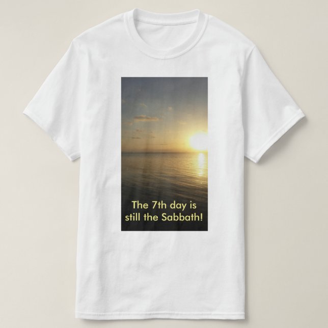 The 7th Day is still the Sabbath T-shirt (Design Front)