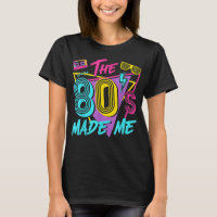 The 80s Made Me I Love The 80s