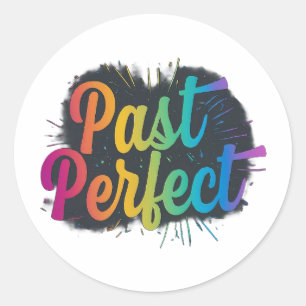 The aart features the phrase "Past Perfect" in  Classic Round Sticker