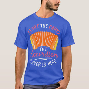 The Accordion Player Is Here T-Shirt