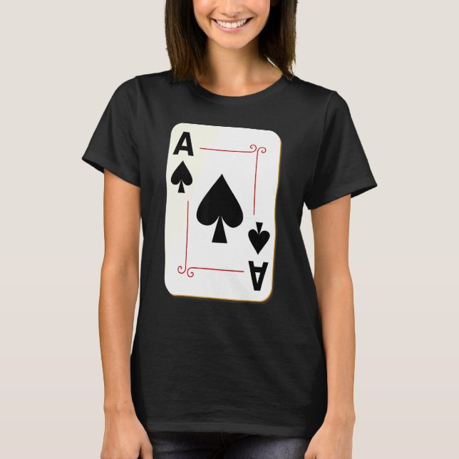 The Ace Of Spade Card The Best Playing Card In The T-Shirt (Front)