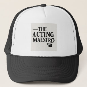 The acting maestro trucker hat