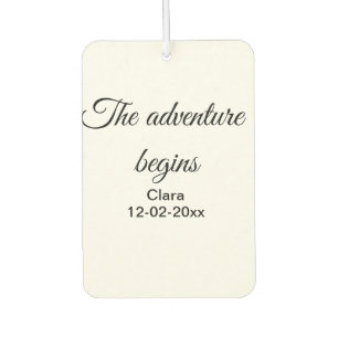 The adventure begins add name date year place car air freshener
