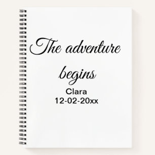 The adventure begins add name date year place notebook