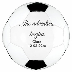 The adventure begins add name date year place soccer ball