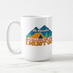 The Adventure is Calling Me and I Must Go Mug