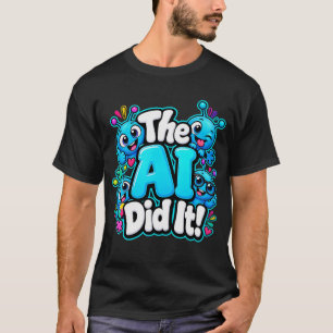 The AI Did It! Funny Excuse with Laughing Aliens T-Shirt