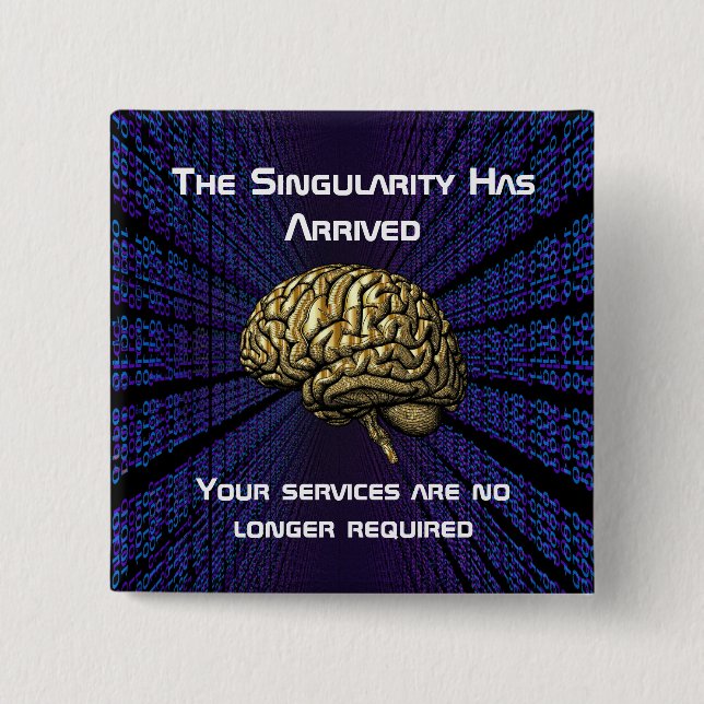 The AI Singularity Has Arrived 15 Cm Square Badge (Front)