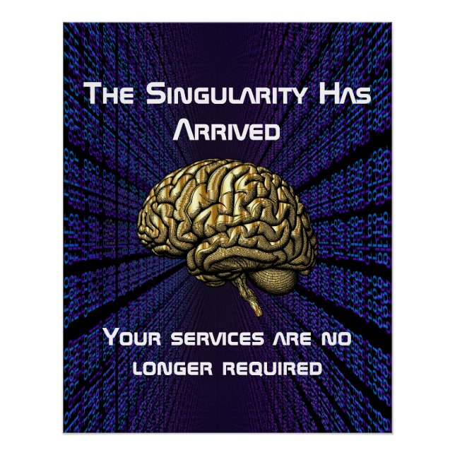The AI Singularity Has Arrived Poster (Front)