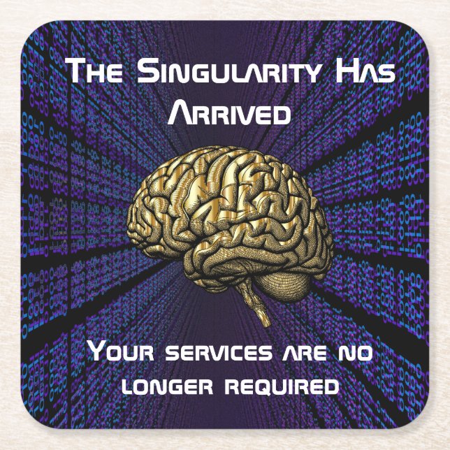 The AI Singularity Has Arrived Square Paper Coaster (Front)