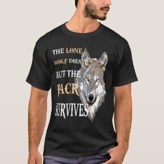 The Alone Wolf Dies But The Pack Survives Distress T-Shirt