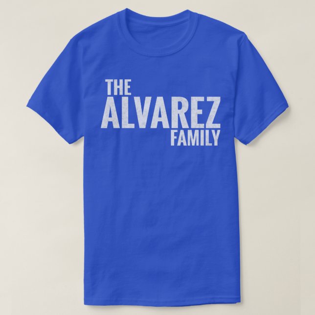 The Alvarez Family Alvarez Surname Alvarez Last na T-Shirt (Design Front)