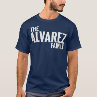The Alvarez Family Alvarez Surname Alvarez Last na T-Shirt