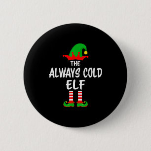 The Always Cold Elf Matching Family Christmas 6 Cm Round Badge