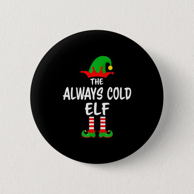 The Always Cold Elf Matching Family Christmas  6 Cm Round Badge (Front)