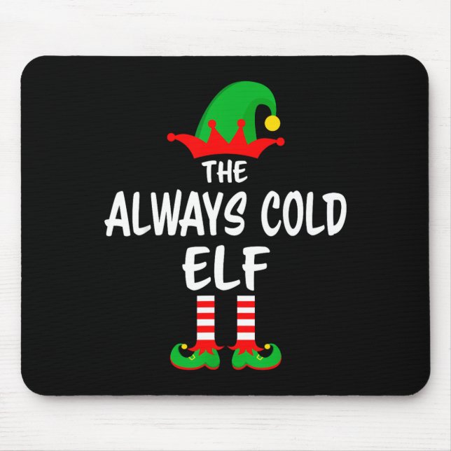 The Always Cold Elf Matching Family Christmas  Mouse Pad (Front)