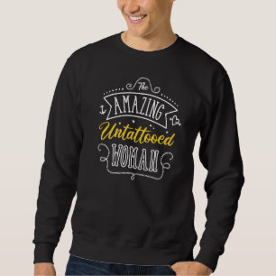 The Amazing Untattooed Woman Tattoo 1 Sweatshirt