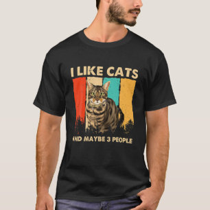 The American Shorthair I Like Cats And Maybe 3 Peo T-Shirt