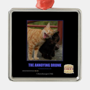 The Annoying Drunk Metal Ornament