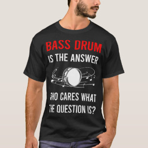 The Answer Bass Drum T-Shirt