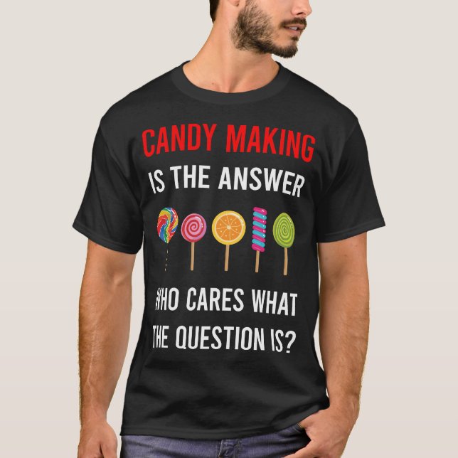 The Answer Candy Making Maker Candymaking T-Shirt (Front)