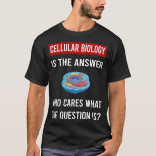 The Answer Cellular Biology Biologist T-Shirt