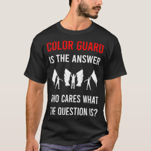The Answer Colour Guard Colorguard T-Shirt