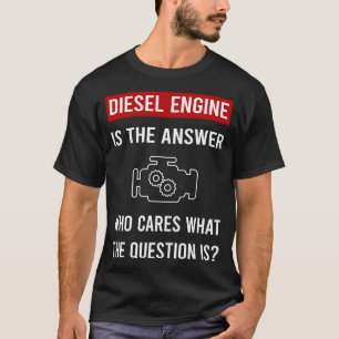 The Answer Diesel Engine T-Shirt