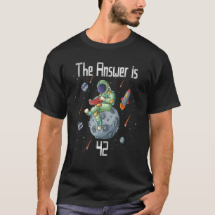The Answer is 42 genius nerd science T-Shirt