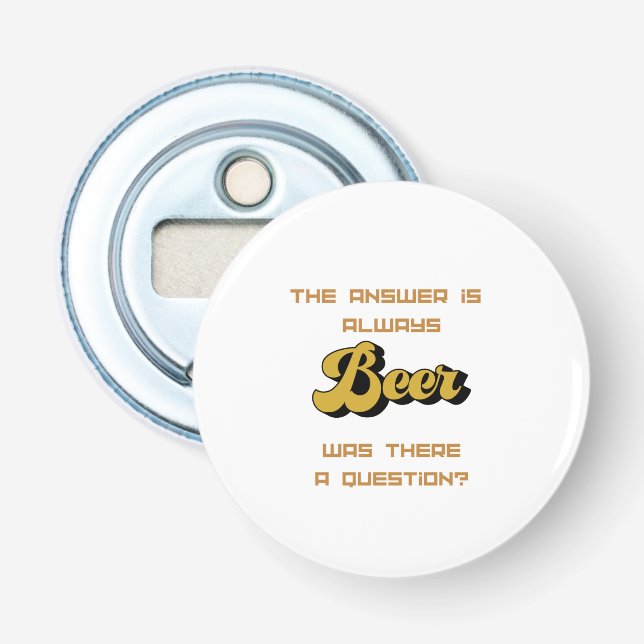 The Answer is Always Yes on a  Bottle Opener (Front)