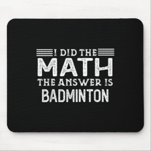 The Answer Is Badminton Funny Math Teacher Student Mouse Pad