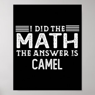 The Answer Is Camel Funny Math Teacher Student Poster