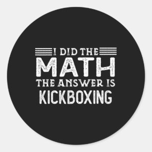 The Answer Is Kickboxing Funny Math Teacher Studen Classic Round Sticker