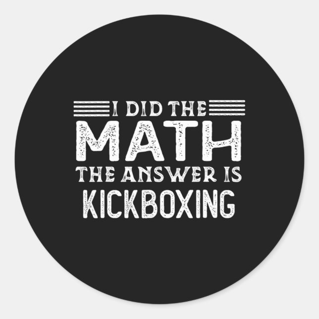 The Answer Is Kickboxing Funny Math Teacher Studen Classic Round Sticker (Front)