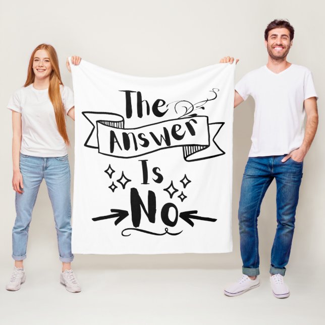 The Answer Is No Funny Quote Fleece Blanket (In Situ)