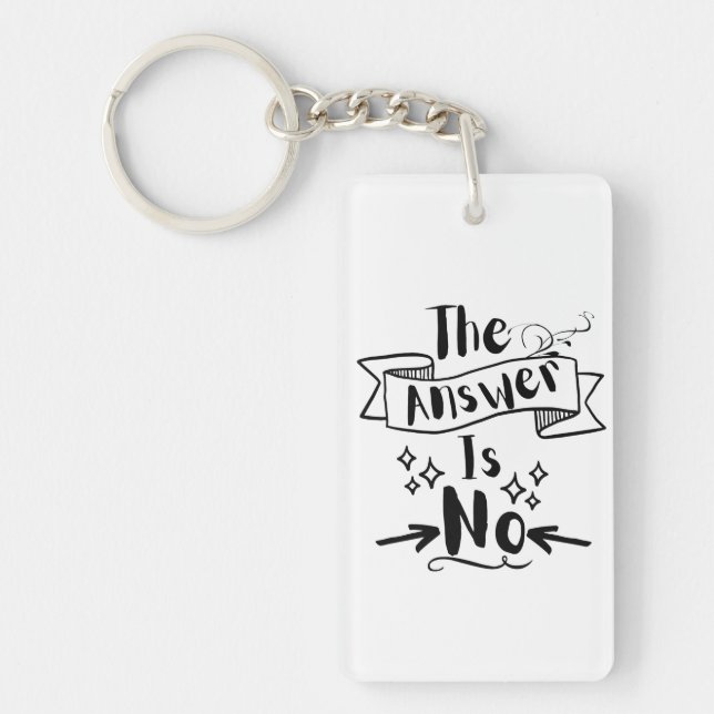 The Answer Is No Funny Quote Key Ring (Front)