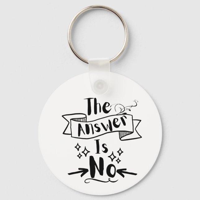 The Answer Is No Funny Quote Key Ring (Front)
