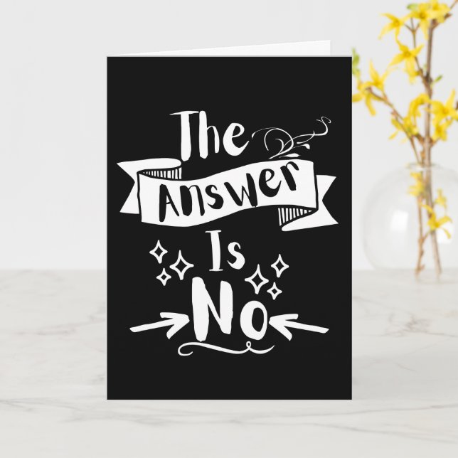 The Answer Is No Funny Quote White Text Card (Yellow Flower)