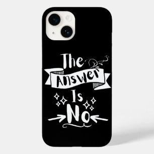 The Answer Is No Funny Quote White Text Case-Mate iPhone 14 Case