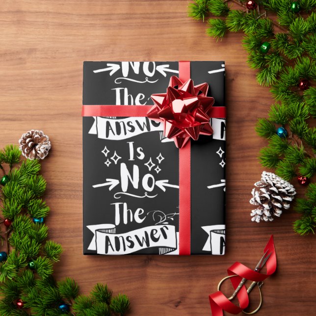 The Answer Is No Funny Quote White Text Wrapping Paper (Holiday Gift)