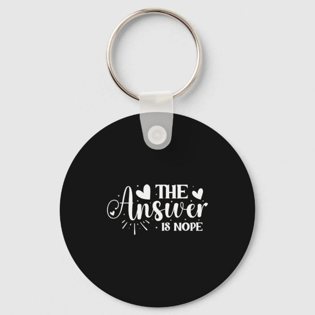 The Answer Is Nope _1  Key Ring (Front)