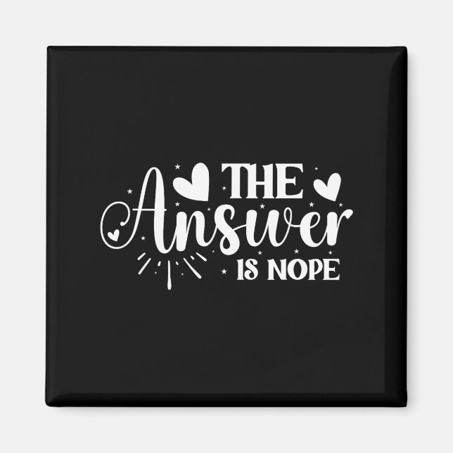 The Answer is Nope Magnet (Front)