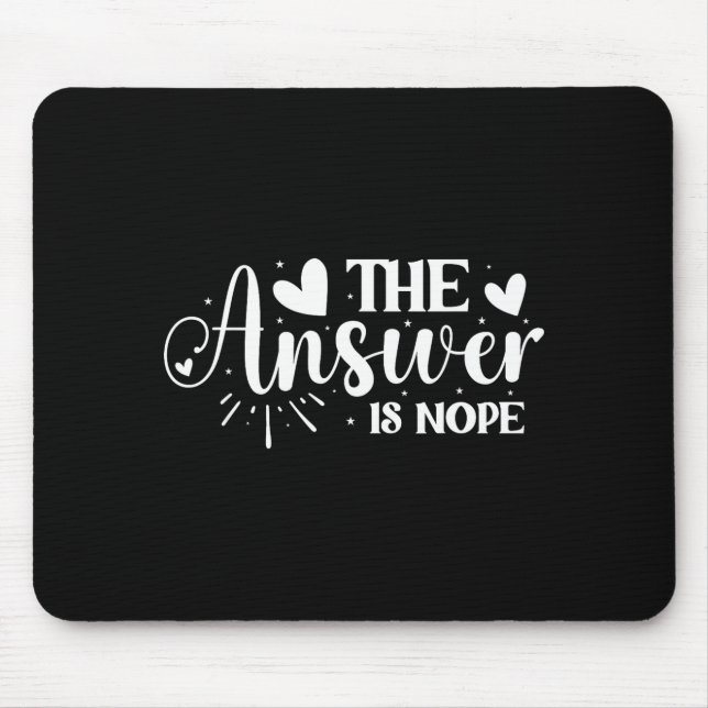 The Answer is Nope Mouse Pad (Front)